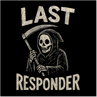 Last Responder | Funny Grim Reaper Dark Humor Gift Posters and Art