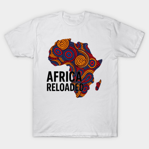 Africa Reloaded T-Shirt by Adwoa's Store