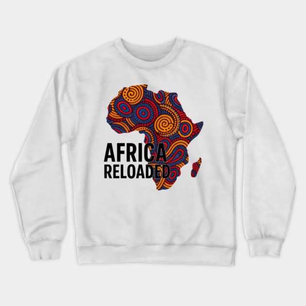 Africa Reloaded Crewneck Sweatshirt by Adwoa's Store