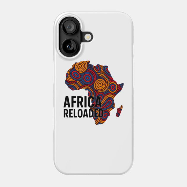 Africa Reloaded Phone Case by Adwoa's Store