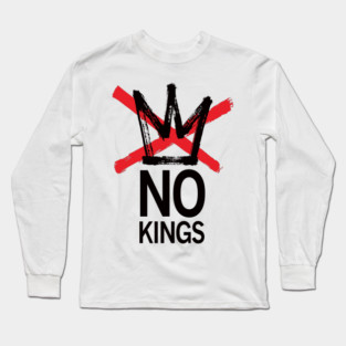 No Kings Protest Shirt No Kings Since 1776 Long Sleeve T-Shirt