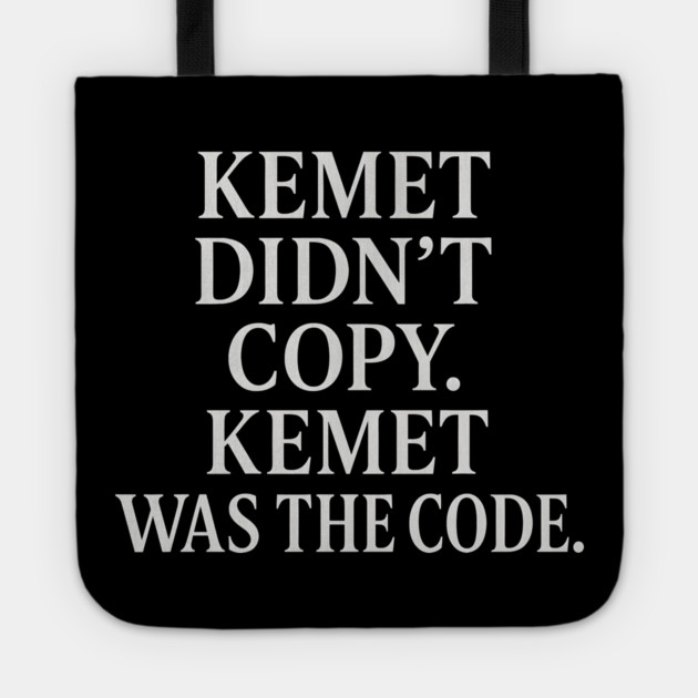 Kemet Didn't Copy. Kemet Was The Code. Tote by Adwoa's Store