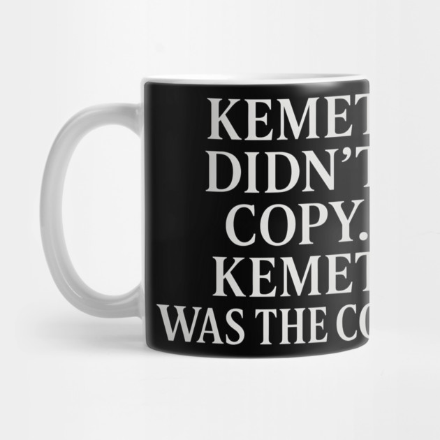 Kemet Didn't Copy. Kemet Was The Code. by Adwoa's Store