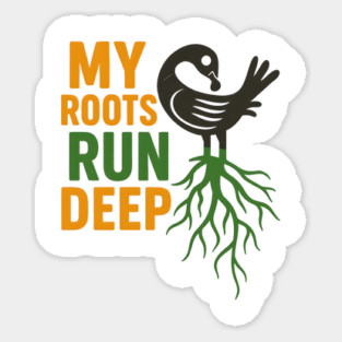 My Roots Run Deep Sticker