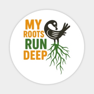 My Roots Run Deep Magnet