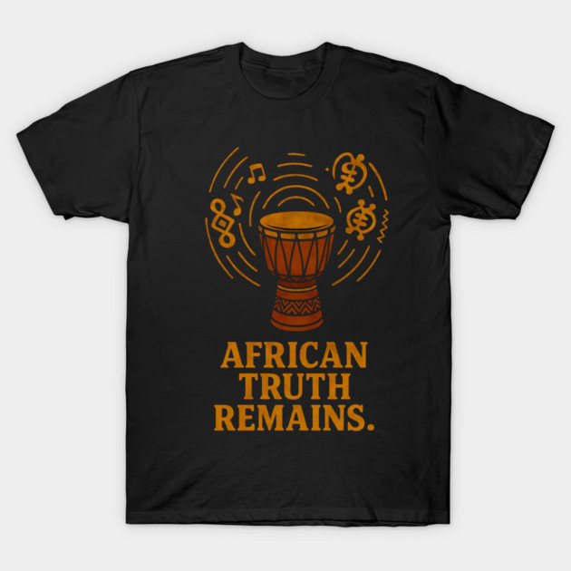 African Truth Remains T-Shirt by Adwoa's Store