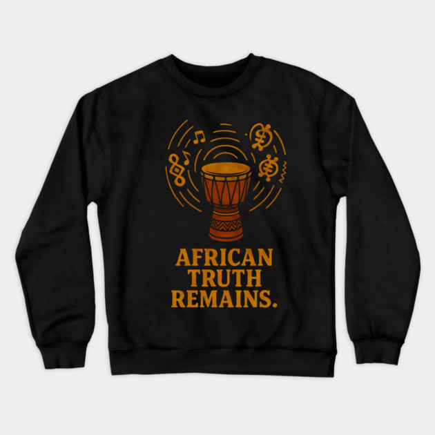 African Truth Remains Crewneck Sweatshirt by Adwoa's Store