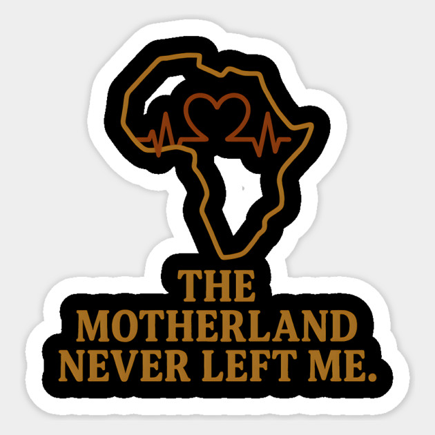 The Motherland Never Left Me Sticker by Adwoa's Store