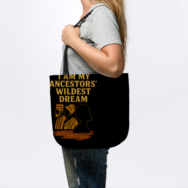 I Am My Ancestors' Wildest Dreams by Adwoa's Store