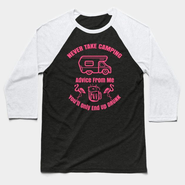 Never Take Camping Advice From Me Baseball T-Shirt by Pixel Threads 