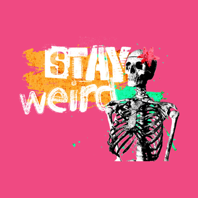 Stay Weird by casualteesinc