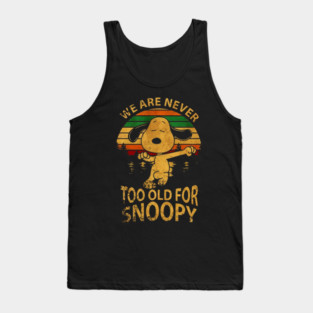 We Are Never Too Old For Snoopy Tank Top