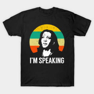 I'm Speaking T-Shirt