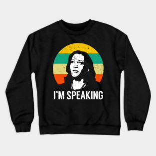 I'm Speaking Crewneck Sweatshirt