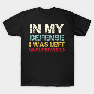 In My Defense - Funny Vintage T-Shirt