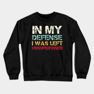 In My Defense - Funny Vintage Crewneck Sweatshirt