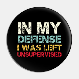 In My Defense - Funny Vintage Pin