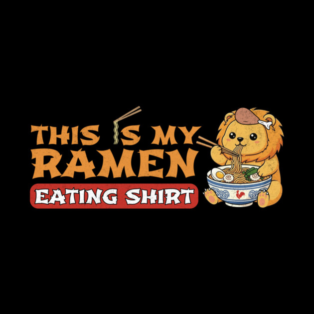 This Is My Ramen Eating Shirt – Lion Landscape Edition by Designed By Marty