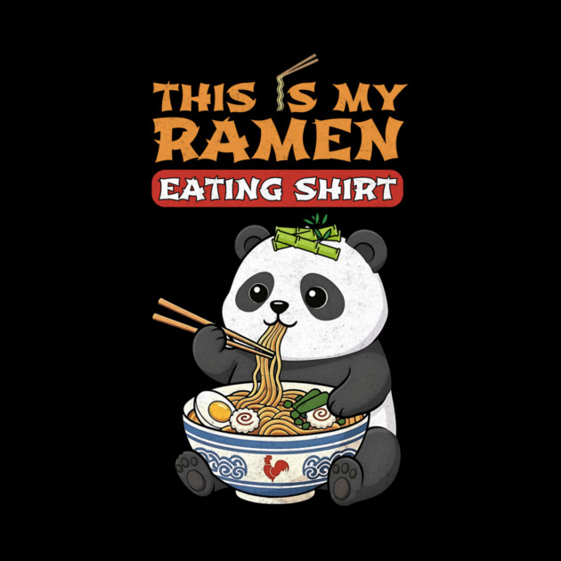 This Is My Ramen Eating Shirt – Panda Bear Edition by Designed By Marty