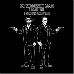 Say Succession Again, I Dare You - Sherman and Grant Posters and Art