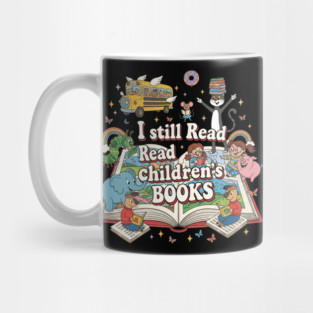 I Still Read Childrens Books It'S A Day To Read A Book Mug