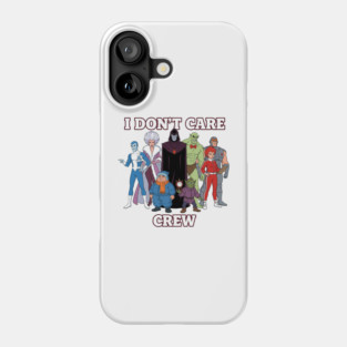 The I Don’t Care Crew Phone Case