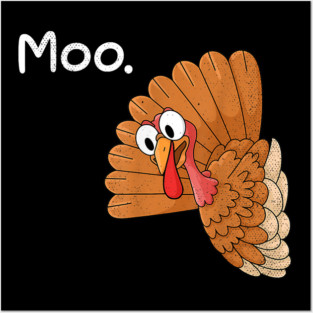 Turkey Moo Posters and Art