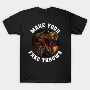 Funny Basketball Make Your Free Throws Basketball TRex Dinosaur Funny Parlay T-Shirt