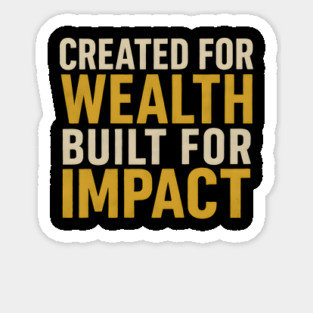Created For Wealth Built For Impact Sticker