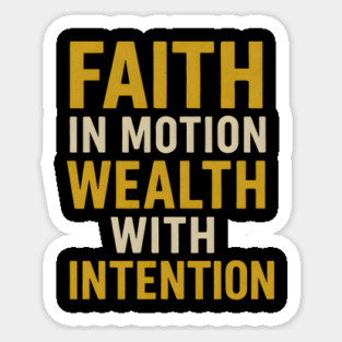 Faith In Motion Wealth With Intention Sticker
