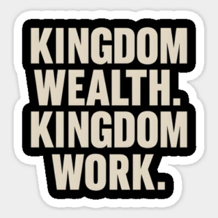Kingdom Wealth Kingdom Work Sticker