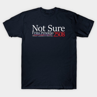 Not Sure for President T-Shirt
