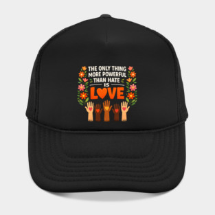 The-Only-Thing-More-Powerful-Than-Hate-Is-Love Hat