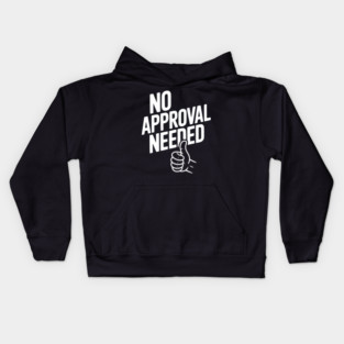 No Approval Needed Kids Hoodie