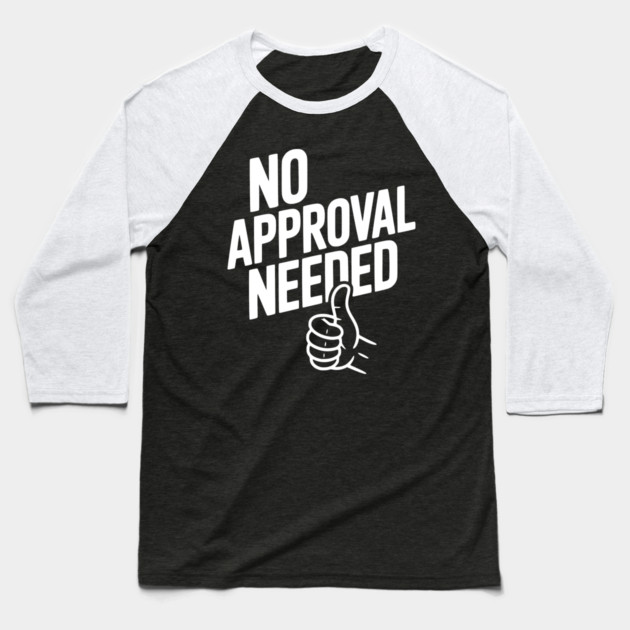 No Approval Needed Baseball T-Shirt by Frank Ring