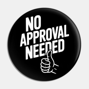 No Approval Needed Pin