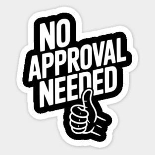 No Approval Needed Sticker