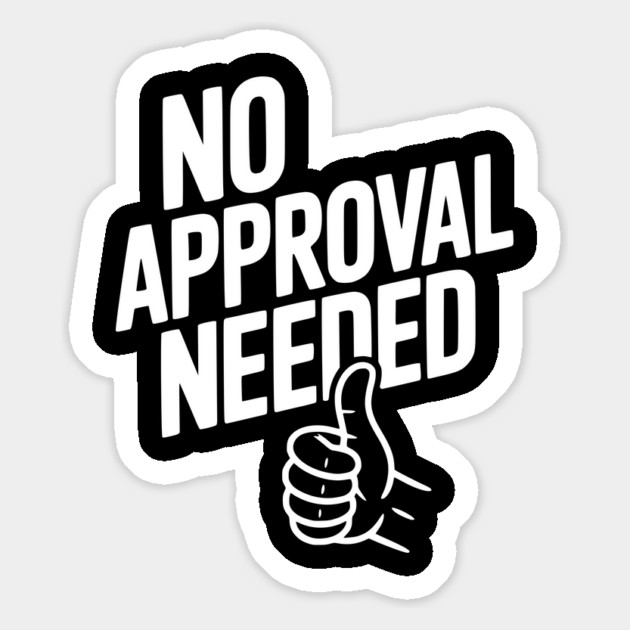 No Approval Needed Magnet by Frank Ring