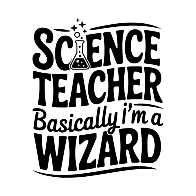 Science Teacher Basically I’m a Wizard by Frank Ring