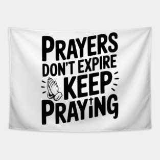 Prayers Don’t Expire Keep Praying Tapestry