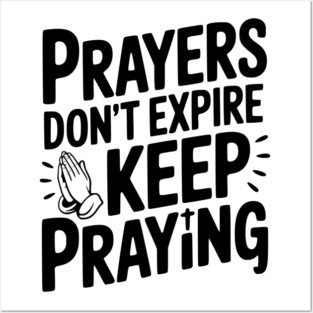 Prayers Don’t Expire Keep Praying Posters and Art