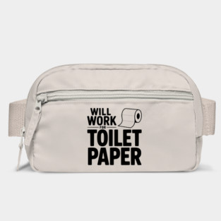 Will Work for Toilet Paper Bag
