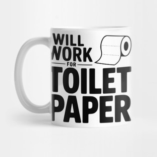 Will Work for Toilet Paper Mug