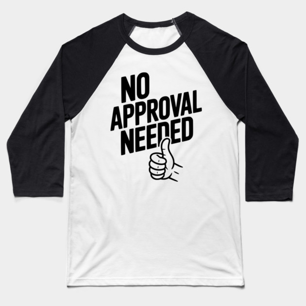 No Approval Needed Baseball T-Shirt by Frank Ring