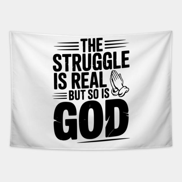 The Struggle is Real but So is God Tapestry by Frank Ring