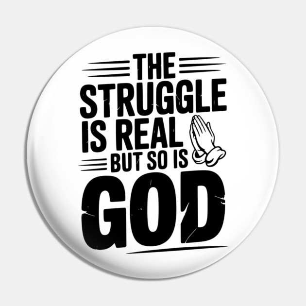 The Struggle is Real but So is God Pin by Frank Ring