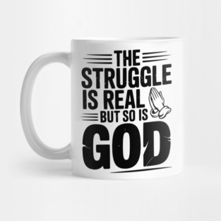 The Struggle is Real but So is God Mug