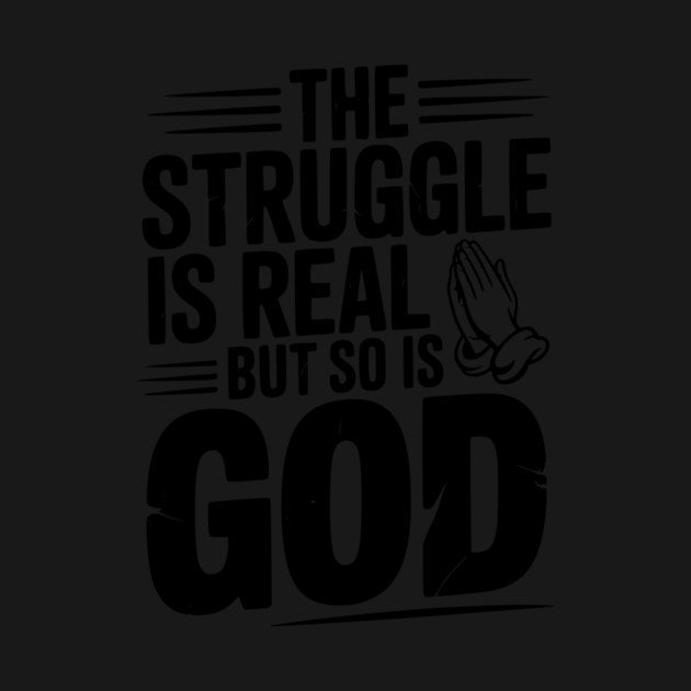 The Struggle is Real but So is God by Frank Ring
