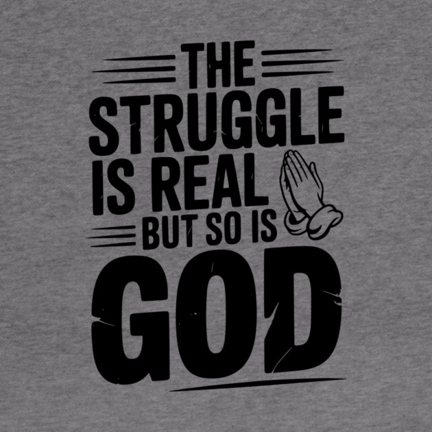 The Struggle is Real but So is God by Frank Ring