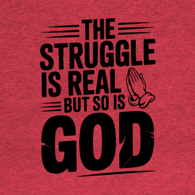 The Struggle is Real but So is God by Frank Ring